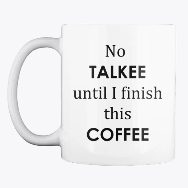 Shhh! No TALKEE until... COFFEE